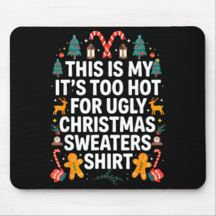 Ugly Christmas Sweaters Funny Too Hot Men Women  Mouse Pad