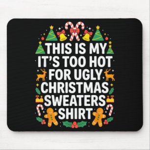 Ugly Christmas Sweaters Funny Too Hot  Mouse Pad