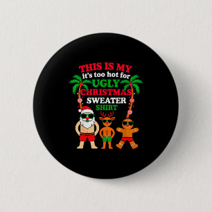 Ugly Christmas Too Hot Christmas  2 Inch Round Button