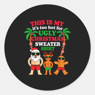 Ugly Christmas Too Hot Christmas  Classic Round Sticker