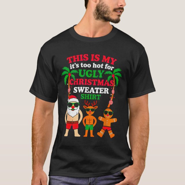 Ugly Christmas Too Hot Christmas  T-Shirt (Front)