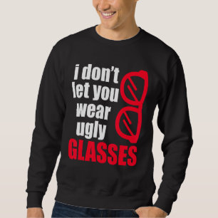 Ugly Glasses Optician Ophthalmologist Contact Lens Sweatshirt