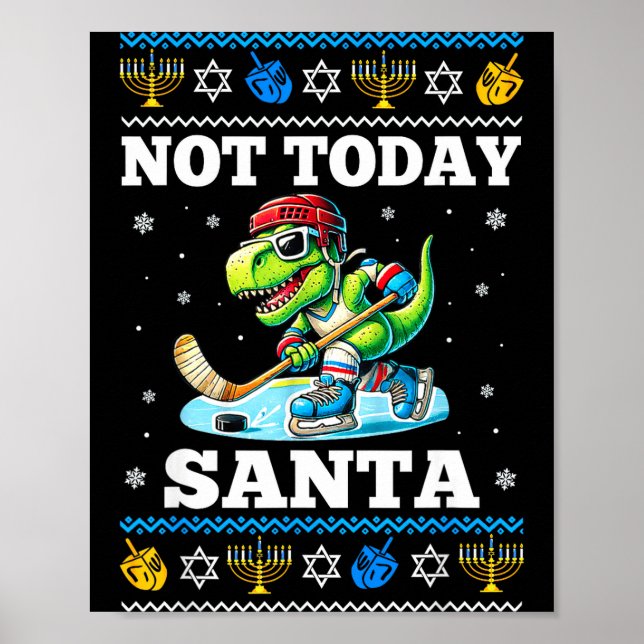 Ugly Hanukkah Sweater Not Today Santa Dinosaur Hoc Poster (Front)