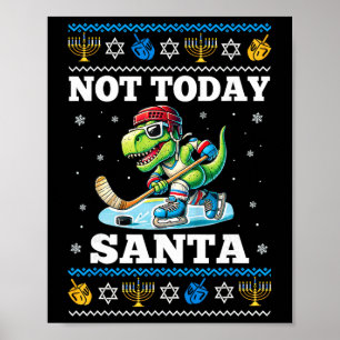 Ugly Hanukkah Sweater Not Today Santa Dinosaur Hoc Poster
