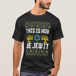 Ugly Hanukkah This Is How We Jew It T-Shirt