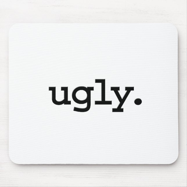 ugly. mouse pad (Front)