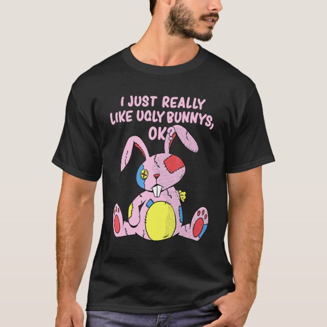Ugly Rabbit I Just Really Like Ugly Bunny Ok T-Shirt (Front)