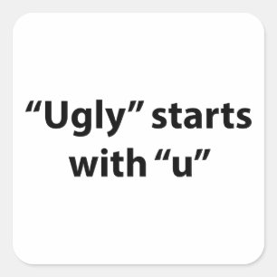 "Ugly" Starts With "U" Square Sticker