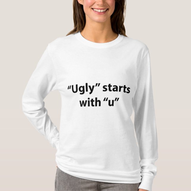"Ugly" Starts With "U" T-Shirt (Front)