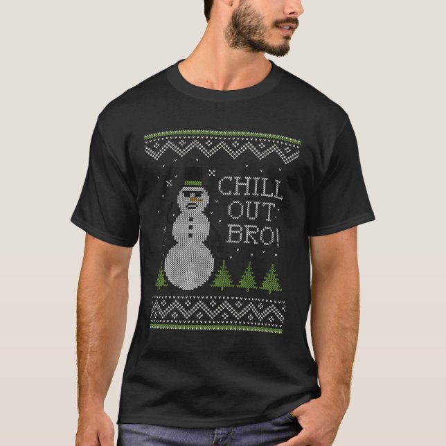 Ugly Sweater Chill Out Bro Cool Snowman Long Sleev (Front)