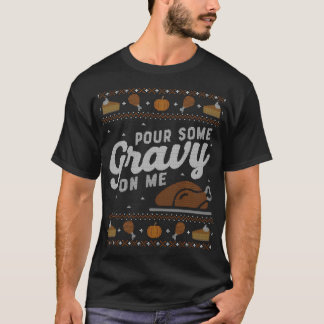 Ugly Thanksgiving Funny Pour Gravy On Me T-Shirt