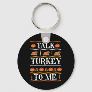 Ugly Thanksgiving Funny Talk Turkey to Me Fall Keychain