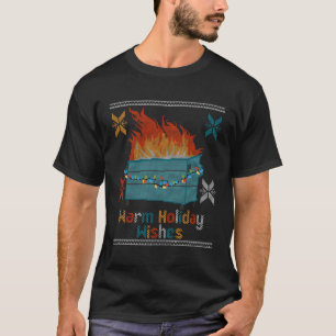 Ugly Warm Wishes Dumpster Fire T-Shirt