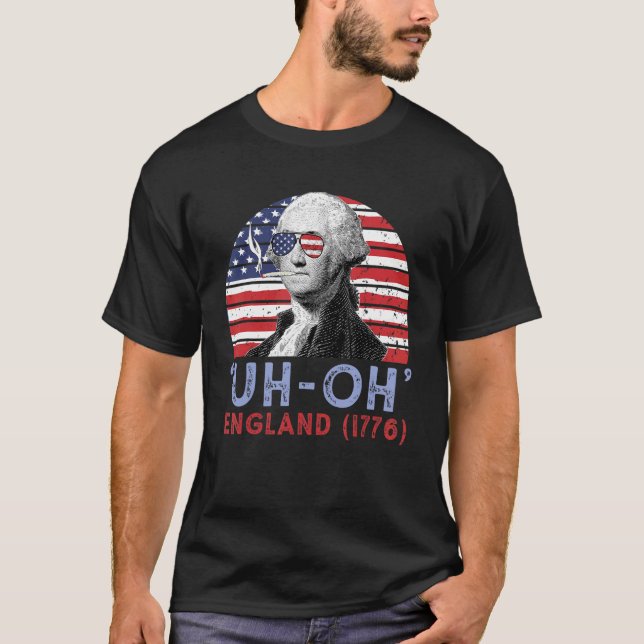 Uh Oh England 1776 George Washington  4th Of July T-Shirt (Front)
