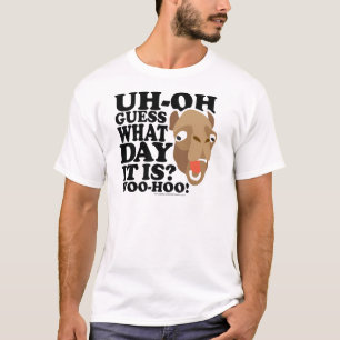 Uh Oh. Guess What Day It Is. Woo-Hoo T-Shirt