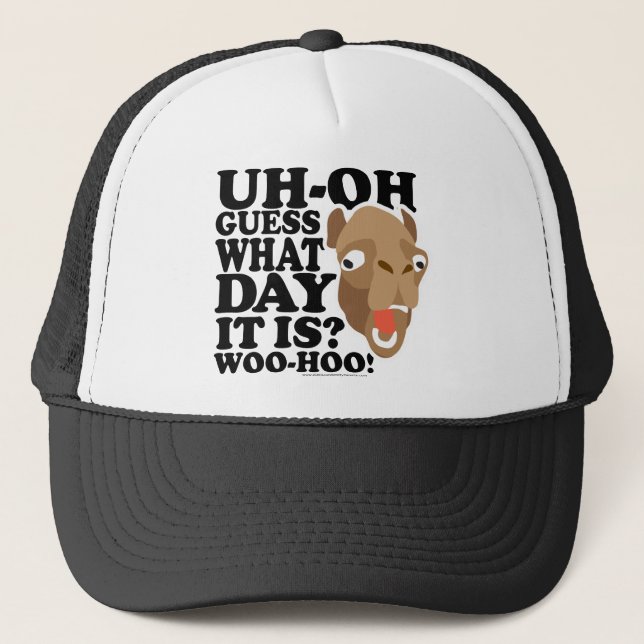Uh Oh. Guess What Day It Is. Woo-Hoo Trucker Hat (Front)