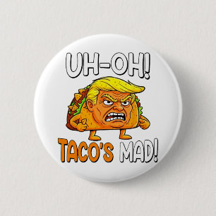 Uh-oh Taco's Mad! - Orange Faced Funny Trump Taco 2 Inch Round Button