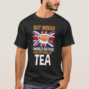 Uk Union Flag But Indeed I Would Rather Have Nothi T-Shirt