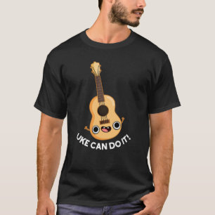 Uke Can Do It Funny Positive Ukelele Pun Dark BG T-Shirt