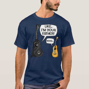 Uke Im Your Father Funny Guitar  T-Shirt