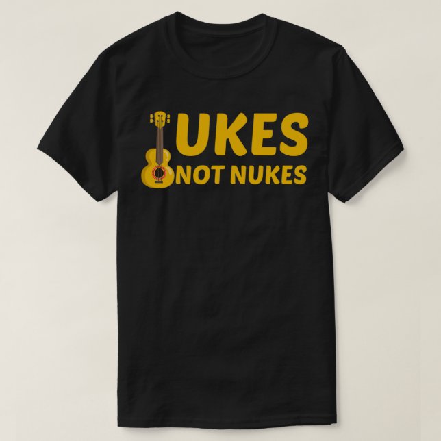 Ukes Not Nukes Funny Ukulele Guitar Player  T-Shirt (Design Front)