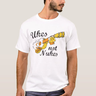 Ukes not nukes T-Shirt
