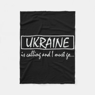 Ukraine Is Calling And I Must Go Funny Ukrainian Fleece Blanket