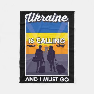 Ukraine Is Calling And I Must Go Ukraine Fleece Blanket
