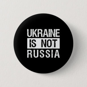 Ukraine Is Not Russia - Support Ukraine And Stop W 2 Inch Round Button