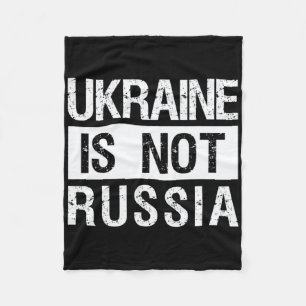Ukraine Is Not Russia - Support Ukraine And Stop W Fleece Blanket