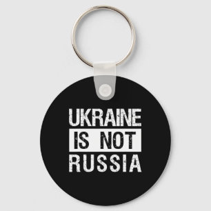 Ukraine Is Not Russia - Support Ukraine And Stop W Keychain
