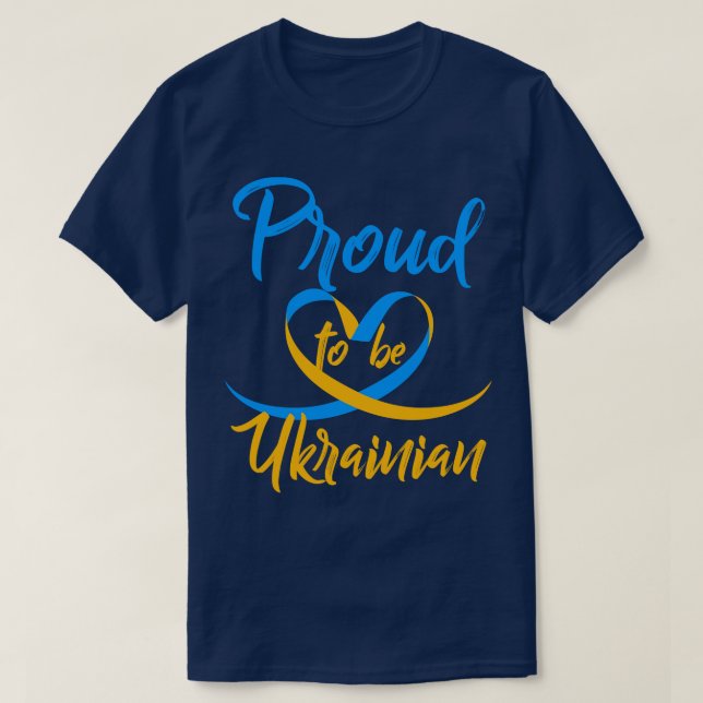 Ukraine Proud to be Ukrainian T-Shirt (Design Front)
