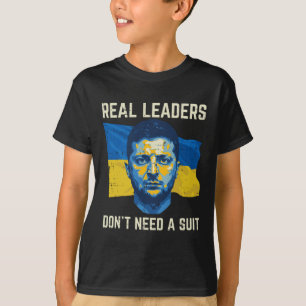 Ukraine Real Leaders Dont Need Suit Ukrainian Men  T-Shirt