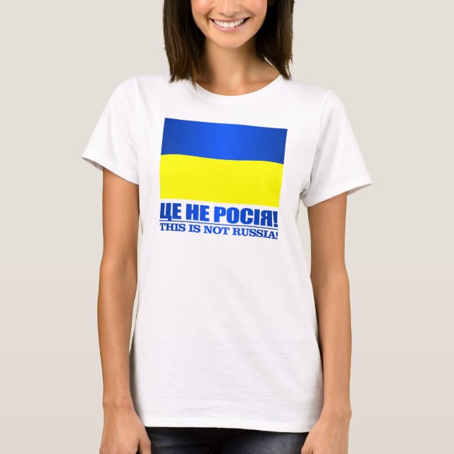 Ukraine (This Is Not Russia!) T-Shirt (Front)