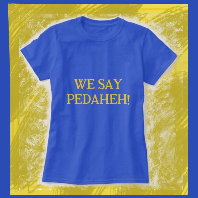 Ukrainian We Say Pedaheh T-Shirt (Creator Uploaded)