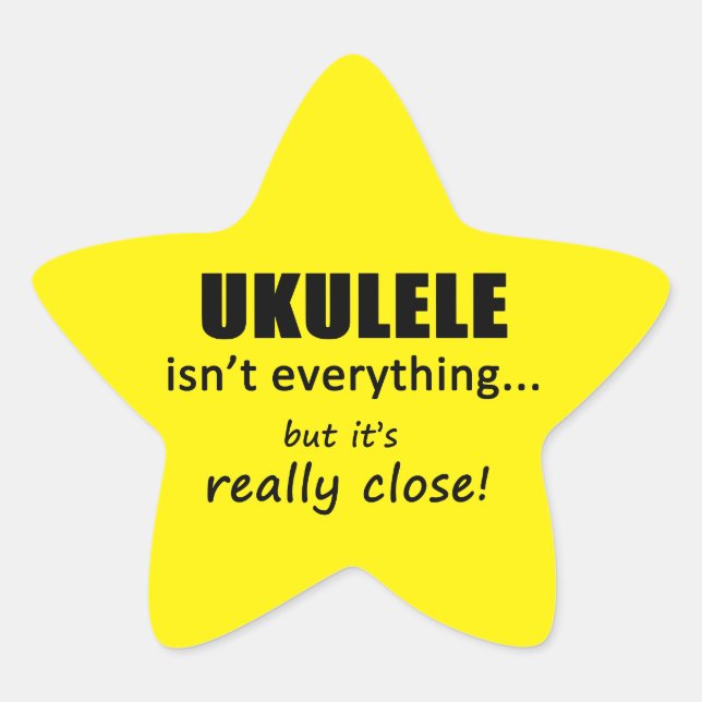 Ukulele Isn't Everything Star Sticker (Front)
