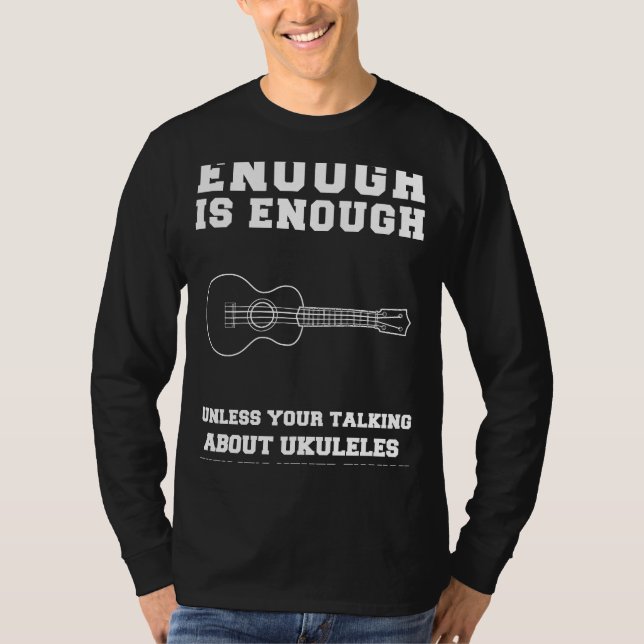Ukulele Joy Unleashed! Enough is Enough Ukuleles T T-Shirt (Front)