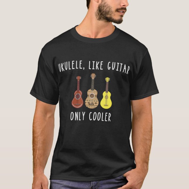 Ukulele Like Guitar Only Cooler Musical T-Shirt (Front)