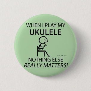 Ukulele Nothing Else Matters 2 Inch Round Button