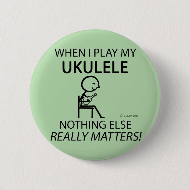 Ukulele Nothing Else Matters 2 Inch Round Button (Front)