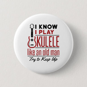 Ukulele Player Old Man Funny Quote Uke 2 Inch Round Button