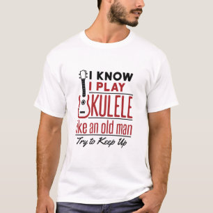 Ukulele Player Old Man Funny Quote Uke T-Shirt