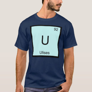 Ulises Name Chemistry Element Periodic Table T-Shirt
