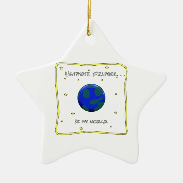 Ultimate Frisbee Is My World Ceramic Ornament (Front)