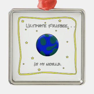 Ultimate Frisbee Is My World Metal Ornament