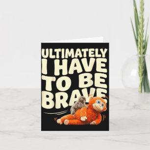 Ultimately have to be brave funny baby monkey card