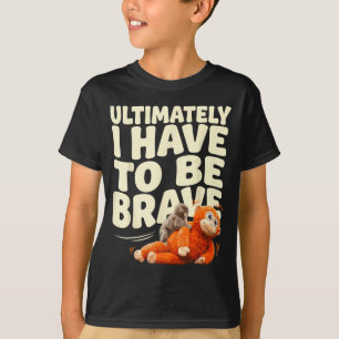 Ultimately have to be brave funny baby monkey T-Shirt