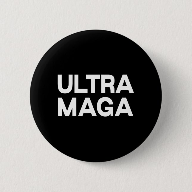 Ultra Maga  Fun Quote  2 Inch Round Button (Front)