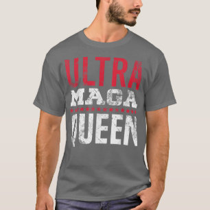 Ultra Maga Queen Proud UltraMaga Supporter T-Shirt