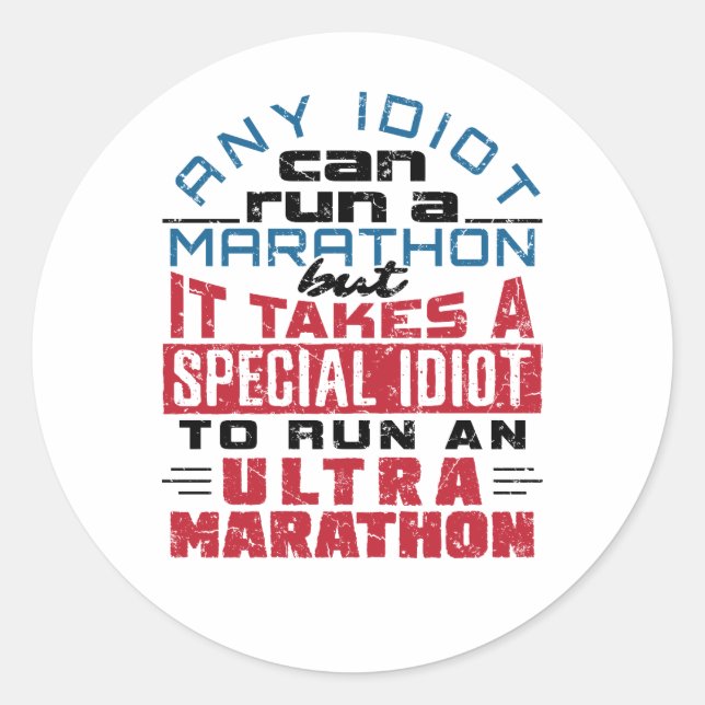 Ultra Marathon Runner Any Idiot Can Run Classic Round Sticker (Front)